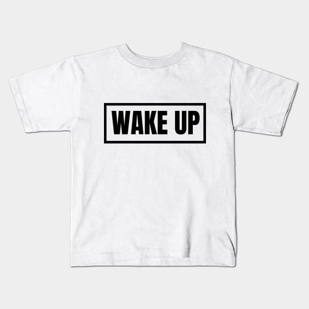 Wake up!!! Kids T-Shirt by mksjr